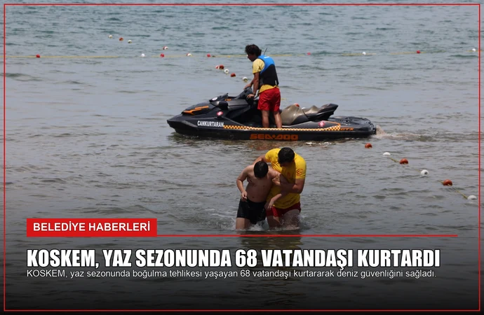 KOSKEM, Yaz Sezonunda 68 Vatandaşı Kurtardı