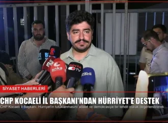 CHP Kocaeli İl Başkanı’ndan Hürriyet’e Destek