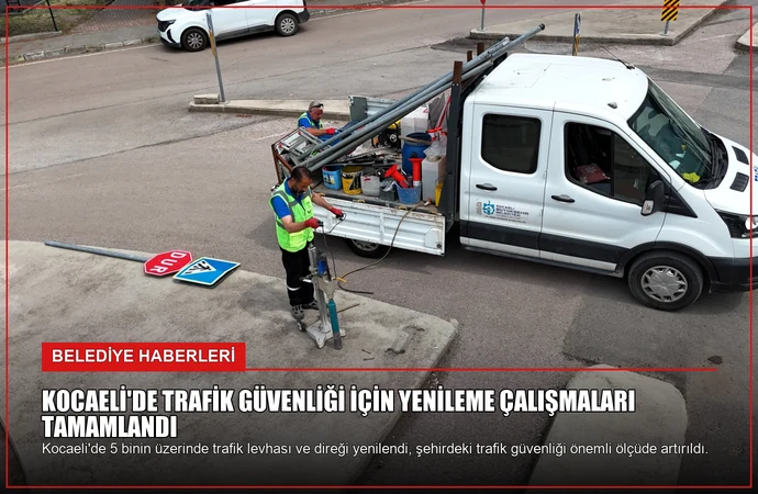 Kocaeli’de Trafik Güvenliği İçin Yenileme Çalışmaları Tamamlandı