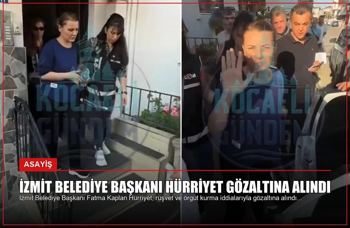 İzmit Belediye Başkanı Hürriyet Gözaltına Alındı