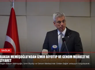Bakan Memişoğlu’ndan İzmir Biyotıp ve Genom Merkezi’ne Ziyaret