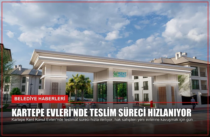 Kartepe Evleri’nde Teslim Süreci Hızlanıyor