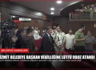 İzmit Belediye Başkan Vekilliğine Lütfü Obuz Atandı