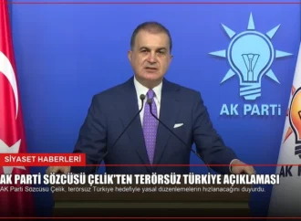 AK Parti Sözcüsü Çelik’ten Terörsüz Türkiye Açıklaması