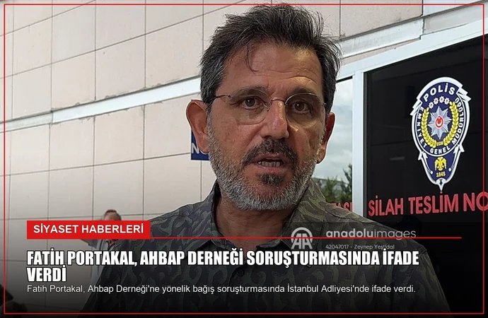 Fatih Portakal, Ahbap Derneği Soruşturmasında İfade Verdi