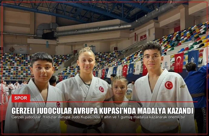 Gerzeli Judocular Avrupa Kupası’nda Madalya Kazandı