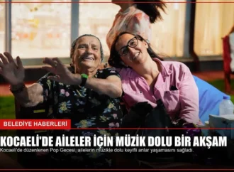 Kocaeli’de Aileler için Müzik Dolu Bir Akşam