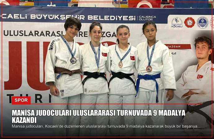 Manisa Judocuları Uluslararası Turnuvada 9 Madalya Kazandı