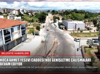 Hoca Ahmet Yesevi Caddesi’nde Genişletme Çalışmaları Devam Ediyor