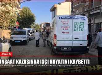 İnşaat Kazasında İşçi Hayatını Kaybetti