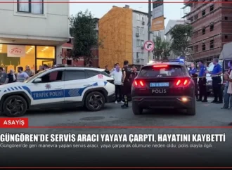 Güngören’de Servis Aracı Yayaya Çarptı, Hayatını Kaybetti