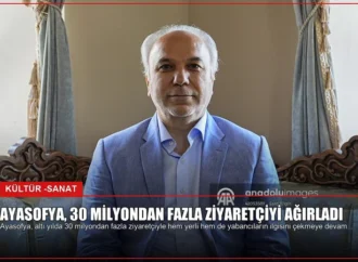 Ayasofya, 30 Milyondan Fazla Ziyaretçiyi Ağırladı