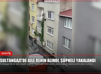 Sultangazi’de Aile Rehin Alındı, Şüpheli Yakalandı
