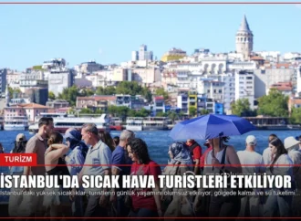 İstanbul’da Sıcak Hava Turistleri Etkiliyor