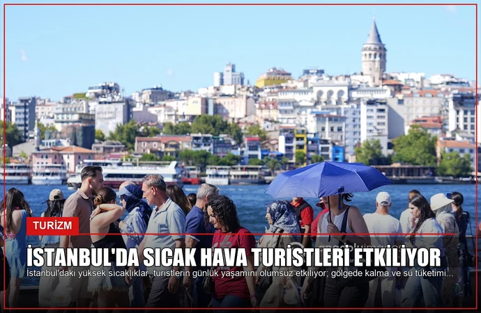 İstanbul’da Sıcak Hava Turistleri Etkiliyor