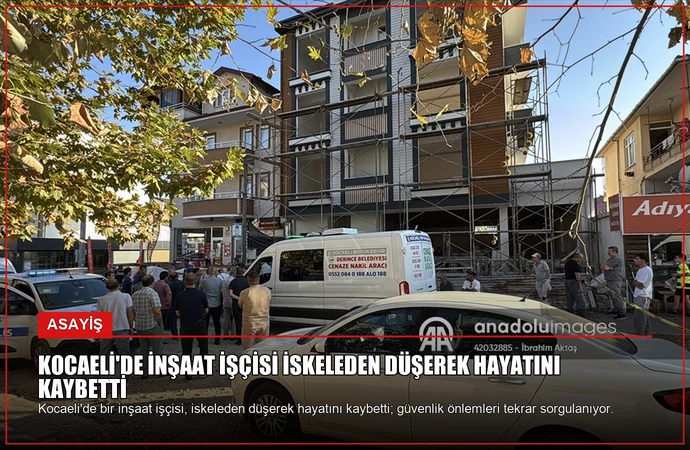 Kocaeli’de İnşaat İşçisi İskeleden Düşerek Hayatını Kaybetti