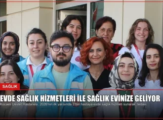 Evde Sağlık Hizmetleri ile Sağlık Evinize Geliyor