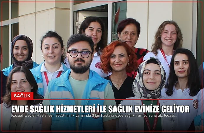 Evde Sağlık Hizmetleri ile Sağlık Evinize Geliyor