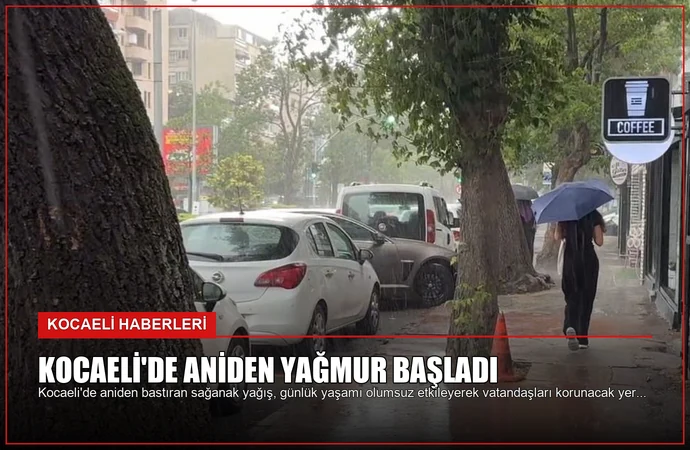 Kocaeli’de Aniden Yağmur Başladı