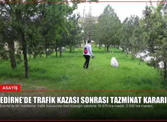 Edirne’de Trafik Kazası Sonrası Tazminat Kararı