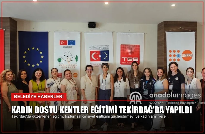 Kadın Dostu Kentler Eğitimi Tekirdağ’da Yapıldı