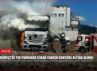 Körfez’de Tır Parkında Çıkan Yangın Kontrol Altına Alındı