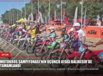 Motokros Şampiyonası’nın Üçüncü Ayağı Balıkesir’de Tamamlandı