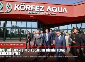 İçişleri Bakanı Çiftçi Kocaeli’de Bir Dizi Temas Gerçekleştirdi