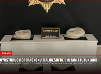 Uyuşturucu Operasyonu: Balıkesir’de Bir Zanlı Tutuklandı