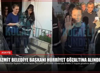 İzmit Belediye Başkanı Hürriyet Gözaltına Alındı