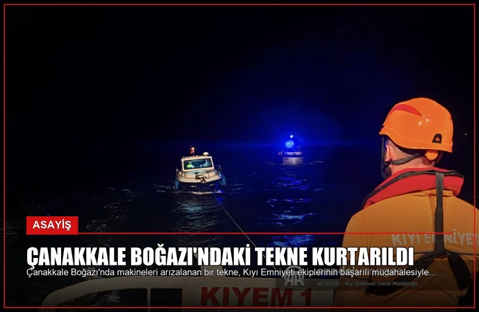 Çanakkale Boğazı’ndaki Tekne Kurtarıldı