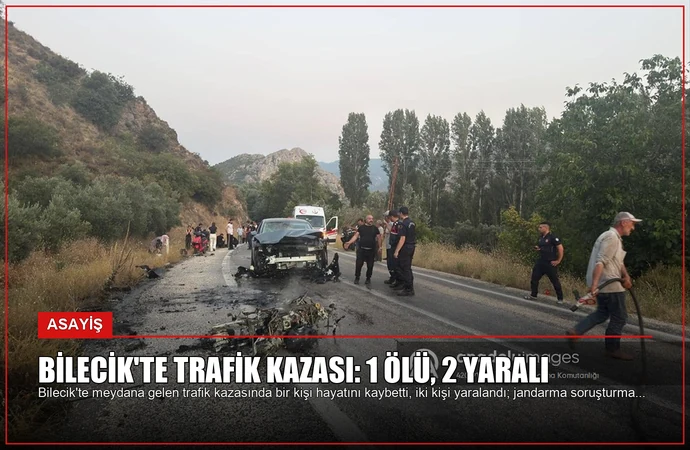 Bilecik’te Trafik Kazası: 1 Ölü, 2 Yaralı