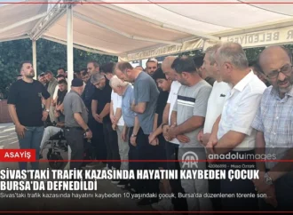 Sivas’taki Trafik Kazasında Hayatını Kaybeden Çocuk Bursa’da Defnedildi