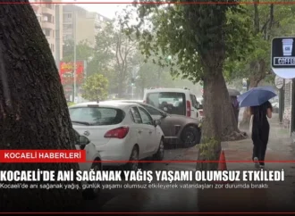 Kocaeli’de Ani Sağanak Yağış Yaşamı Olumsuz Etkiledi