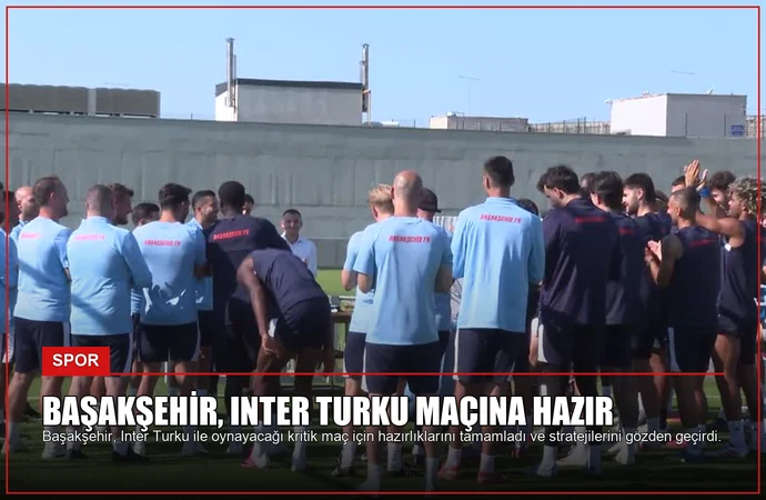 Başakşehir, Inter Turku Maçına Hazır