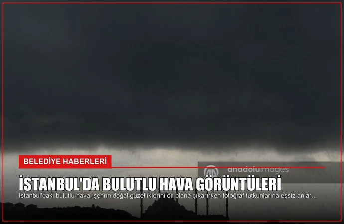 İstanbul’da Bulutlu Hava Görüntüleri