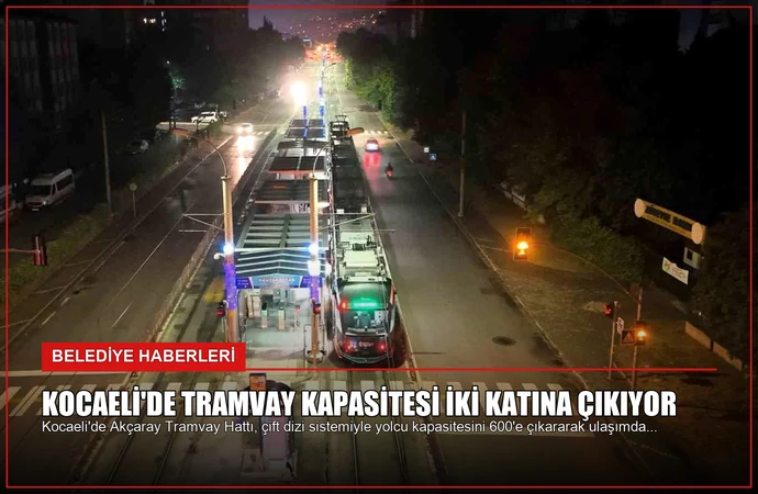 Kocaeli’de Tramvay Kapasitesi İki Katına Çıkıyor
