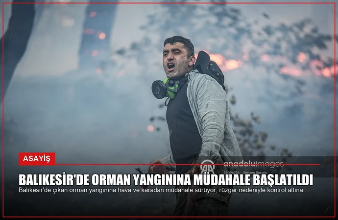 Balıkesir’de Orman Yangınına Müdahale Başlatıldı
