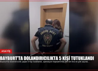 Bayburt’ta Dolandırıcılıkta 5 Kişi Tutuklandı