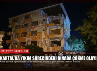 Kartal’da Yıkım Sürecindeki Binada Çökme Olayı