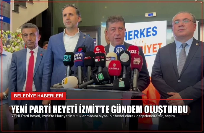 YENİ Parti Heyeti İzmit’te Gündem Oluşturdu
