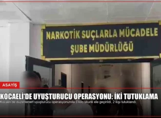Kocaeli’de Uyuşturucu Operasyonu: İki Tutuklama