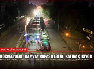 Kocaeli’deki Tramvay Kapasitesi İki Katına Çıkıyor