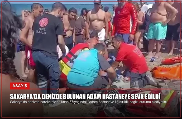 Sakarya’da Denizde Bulunan Adam Hastaneye Sevk Edildi