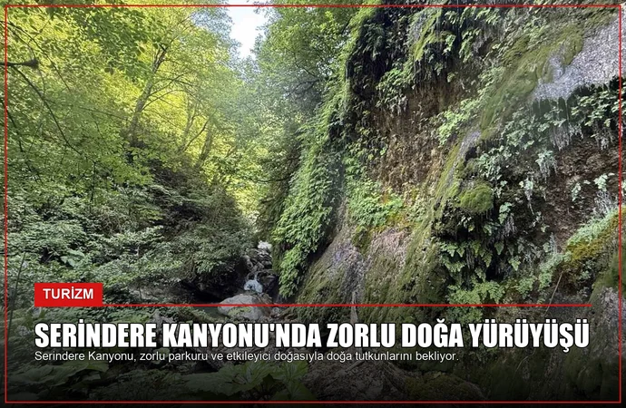 Serindere Kanyonu’nda Zorlu Doğa Yürüyüşü