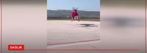 Tokat’tan Ankara’ya Ambulans Helikopter Sevk