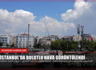 İstanbul’da Bulutlu Hava Görüntülendi