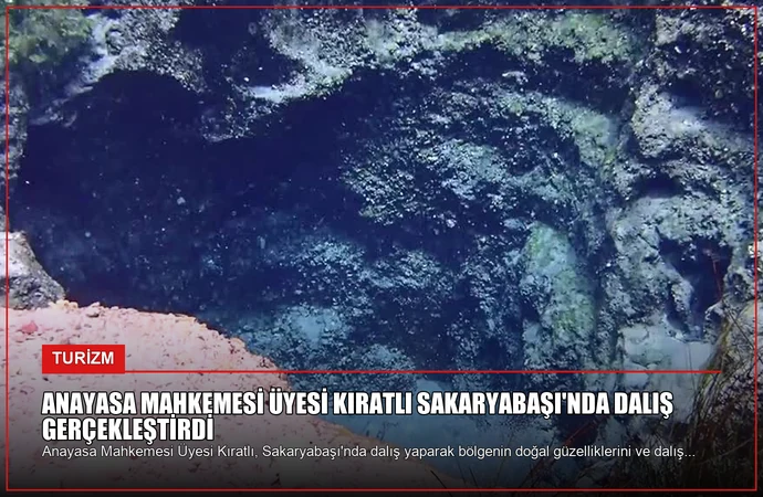 Anayasa Mahkemesi Üyesi Kıratlı Sakaryabaşı’nda Dalış Gerçekleştirdi