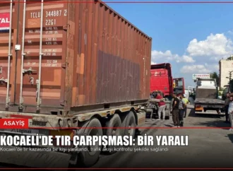 Kocaeli’de Tır Çarpışması: Bir Yaralı