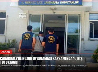 Çanakkale’de Huzur Uygulaması Kapsamında 16 Kişi Tutuklandı